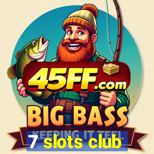 7 slots club